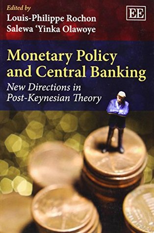 Monetary Policy and Central Banking: New Directions in Post-Keynesian Theory (Paperback)