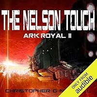 The Nelson Touch Ark Royal 2 By Christopher G Nuttall The Nelson Touch Ark Royal 2 By Christopher G Nuttall