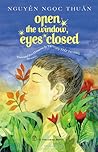 Open the Window, Eyes Closed by Nguyễn Ngọc Thuần