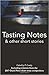 Tasting Notes & Other Short Stories by P. Comley