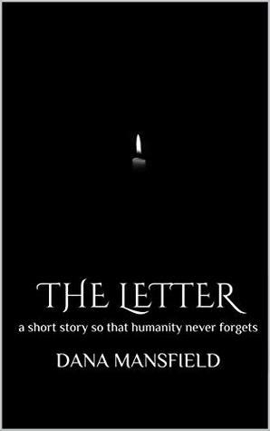 The Letter: a short story so that humanity never forgets (Kindle Edition)