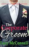 The Corporate Groom by Lucy McConnell