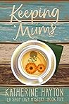 Keeping Mums by Katherine Hayton