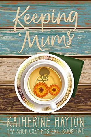 Keeping Mums (Tea Shop Cozy Mystery, #5)