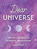Dear Universe: 200 Mini-Meditations for Instant Manifestations