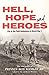 Hell, Hope and Heroes: Life...