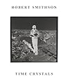 Robert Smithson: Time Crystals (Monash University Museum of Art)