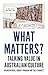 What Matters? by Julian Meyrick