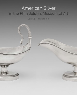 American Silver in the Philadelphia Museum of Art: Volume 1, Makers A–F