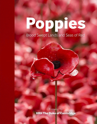 Poppies: Blood Swept Lands and Seas of Red (Hardcover)