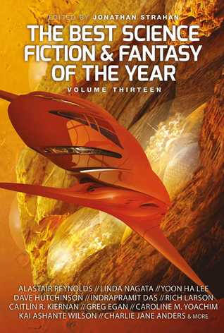 The Best Science Fiction & Fantasy of the Year, Volume Thirteen