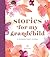 Stories for My Grandchild by Honey Good