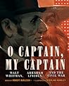 O Captain, My Captain: Walt Whitman, Abraham Lincoln, and the Civil War