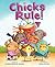 Chicks Rule!: A Picture Book