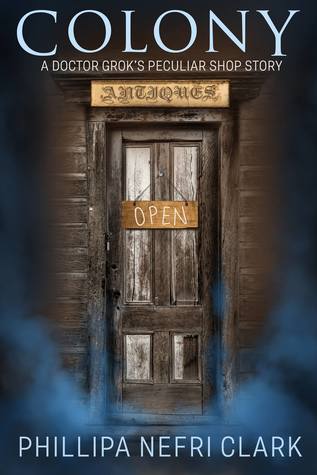 Colony (Doctor Grok's Peculiar Shop #1)