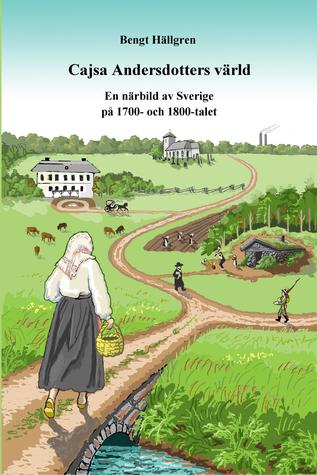 Cajsa Andersdotters värld: En närbild av Sverige på 1700- och 1800-talet