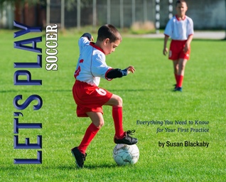 Let's Play Soccer: Everything You Need to Know for Your First Practice (Hardcover)