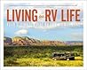 Living the RV Life: Your Ultimate Guide to Life on the Road
