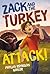 Zack and the Turkey Attack!