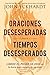 Oraciones desesperadas para tiempos desesperados: Libere el poder de Dios en la hora más oscura de la vida (Spanish Edition)