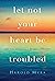 Let Not Your Heart Be Troub...