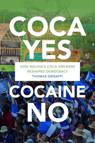 Coca Yes, Cocaine No: How Bolivia's Coca Growers Reshaped Democracy (Hardcover)