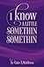 I Know a Little Somethin Somethin by Claire Middleton