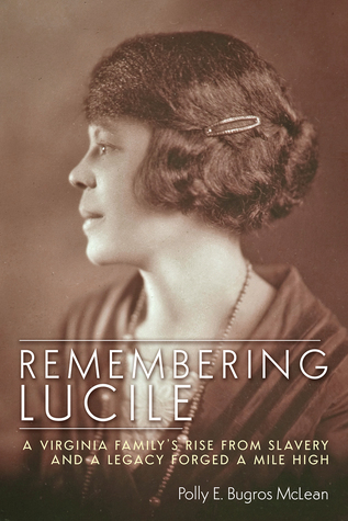 Remembering Lucile: A Virginia Family’s Rise from Slavery and a Legacy Forged a Mile High (Hardcover)