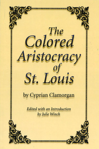 The Colored Aristocracy of St. Louis (Volume 1)