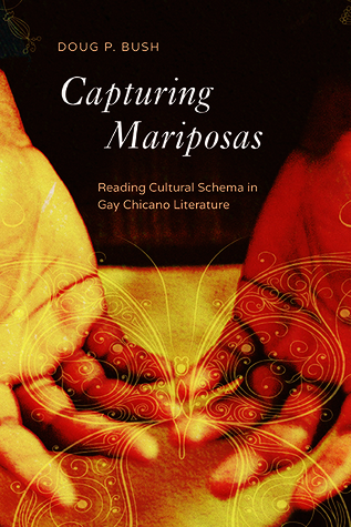 Capturing Mariposas: Reading Cultural Schema in Gay Chicano Literature (Cognitive Approaches to Culture)
