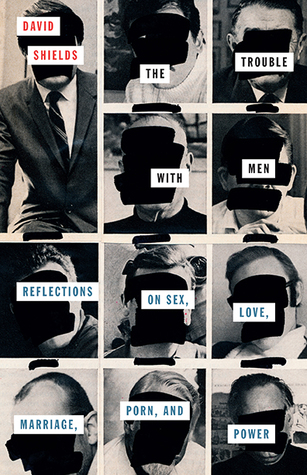 The Trouble with Men: Reflections on Sex, Love, Marriage, Porn, and Power (21st Century Essays)