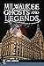 Milwaukee Ghosts and Legends