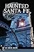 Haunted Santa Fe by Ray John de Aragón