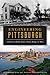 Engineering Pittsburgh: A History of Roads, Rails, Canals, Bridges and More