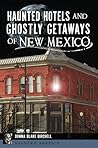 Haunted Hotels and Ghostly Getaways of New Mexico (Haunted America)