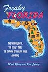 Freaky Florida: The Wonderhouse, the Devil’s Tree, the Shaman of Philippe Park, and More (American Legends) Freaky Florida: The Wonderhouse, the Devil’s Tree, the Shaman of Philippe Park, and More (American Legends)