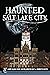 Haunted Salt Lake City