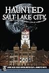 Haunted Salt Lake City (Haunted America) Haunted Salt Lake City (Haunted America)