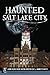 Haunted Salt Lake City (Haunted America)