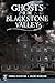 Ghosts of the Blackstone Valley by Thomas D'Agostino