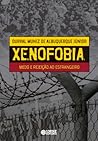 Xenofobia: Medo e rejeição ao estrangeiro