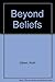 Beyond Beliefs