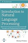 Introduction to Natural Language Processing: Concepts and Fundamentals for Beginners