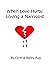 When Love Hurts: Loving a N...