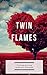 Twin Flames - The most burning questions answered to make your journey easier: The Most Burning Questions Answered