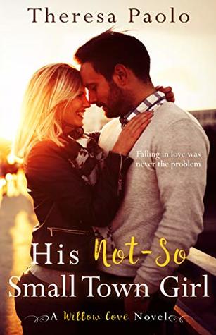 His Not-So Small Town Girl (Willow Cove #2)