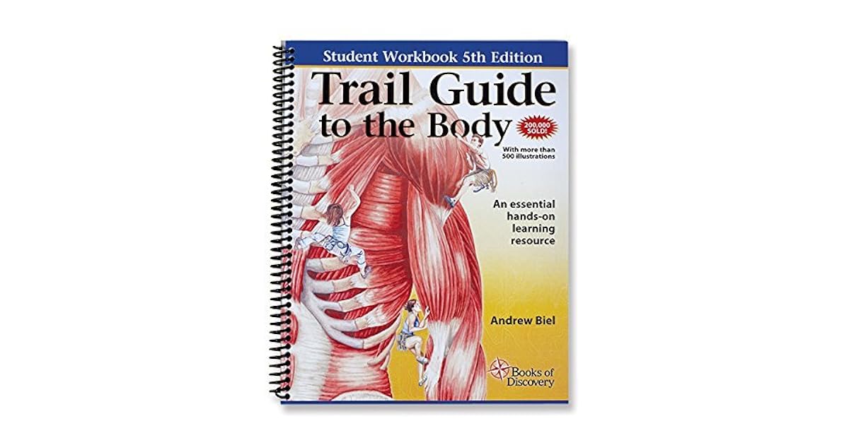 Trail Guide To The Body Workbook By Andrew Biel Trail Guide To The Body Workbook By Andrew Biel