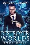 Destroyer of Worlds by Jordan L. Hawk