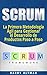 SCRUM: La Primera Metodología Ágil para Gestionar el Desarrollo de Productos Paso a Paso (Scrum in Spanish/ Scrum en Español) (Spanish Edition)
