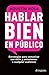 Hablar bien en público (Edi...